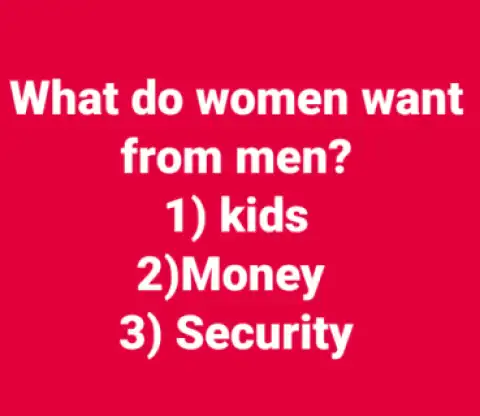 Dear Women...What Is It You Want Most From Men?